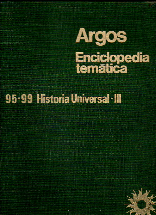 ARGOS. ENCICLOPEDIA TEMTICA. 95-99. HISTORIA UNIVERSAL  III. DE LA ANTIGEDAD A NUESTROS DAS: EL MUNDO EXCEPTO EUROPA.