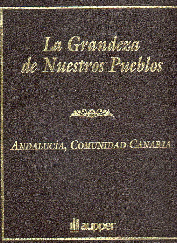 LA GRANDEZA DE NUESTROS PUEBLOS. Tomo VI. ANDALUCA / COMUNIDAD CANARIA.
