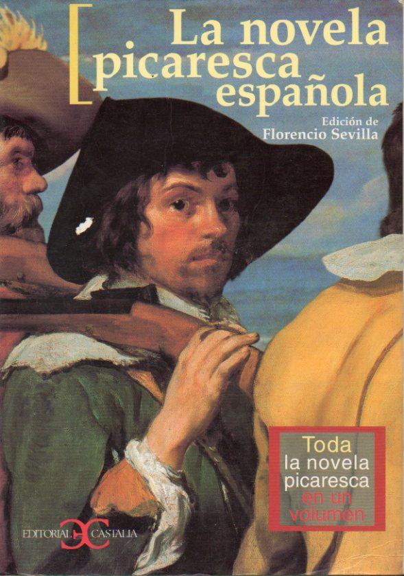 LA NOVELA PICARESCA ESPAOLA. Incluye: Lazarillo de Tormes, Segunda parte de Lazarillo de Tormes, Guzmn de Alfarache, Guzmn de Alfarache (apcrifo),