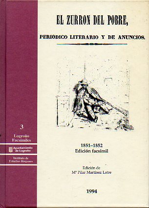 EL ZURRN DEL POBRE. PERIDICO LITERARIO Y DE ANUNCIOS. 1851-1852. Edicin facsmil. Introd., ndices y notas de....