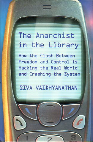 THE ANARCHIST IN THE LIBRARY. How the classic between Freedom and Control is hacking the Real World and crashing the System.
