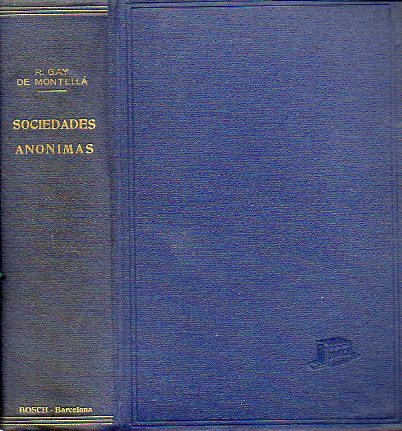 TRATADO PRCTICO DE SOCIEDADES ANNIMAS. Estudio y comentario de la Ley de 17 de JuLio de 1951 en sus aspectos jurdico y financiero-contable, complet