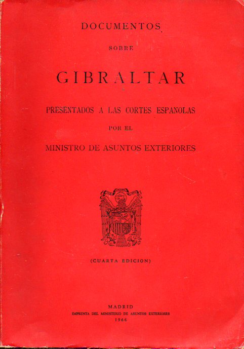 DOCUMENTOS SOBRE GIBRALTAR PRESENTADOS A LAS CORTES ESPAOLAS POR EL MINISTRO DE ASUNTOS EXTERIORES.