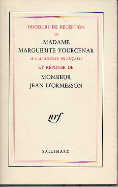 DISCOURS DE RCEPTION DE MADAME... A LACADEMIE FRANAISE, et rponse de Monsieur Jean DOrmesson.