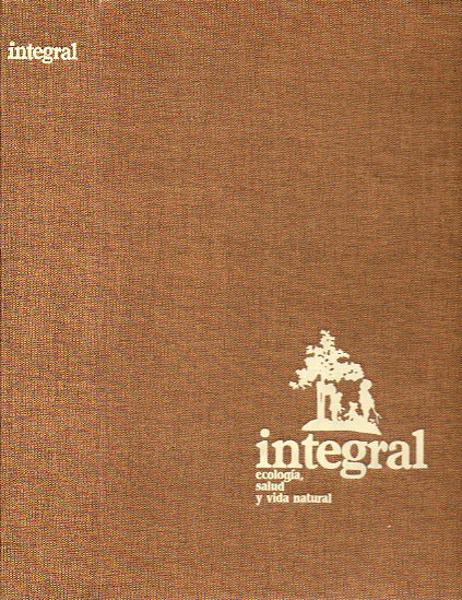 INTEGRAL. ECOLOGA, SALUD Y VIDA NATURAL. Revista Mensual. Vol. 6. Nmeros 51-60.
