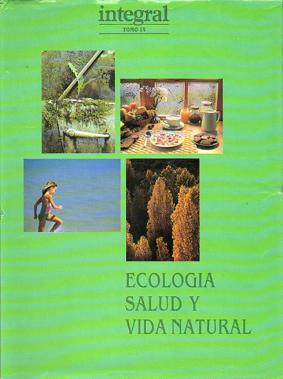 INTEGRAL. ECOLOGA, SALUD Y VIDA NATURAL. Revista Mensual. Vol. 9. Nmeros 81-90.
