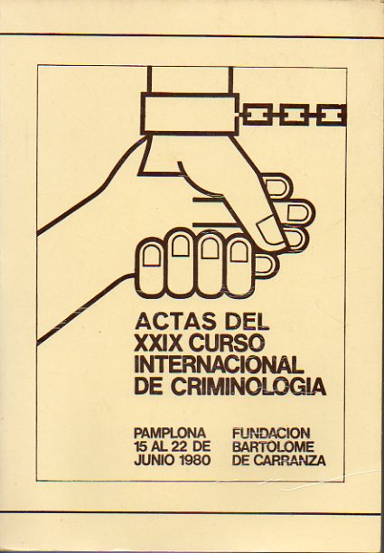 ACTAS DEL XXIX CURSO INTERNACIONAL DE CRIMINOLOGA. Fundacin Bartolom de Carranza. Pamplona, 15 al 22 de Junio de 1980.