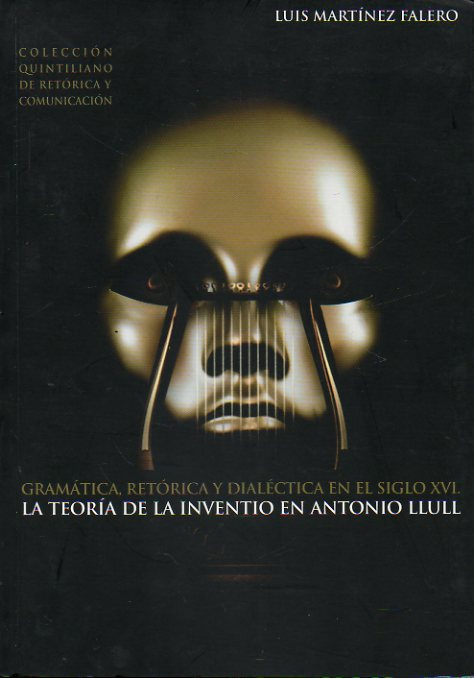 GRAMTICA, RETRICA Y DIALCTICA EN EL SIGLO XVI. LA TEORA DE LA INVENTIO EN ANTONIO LLULL.