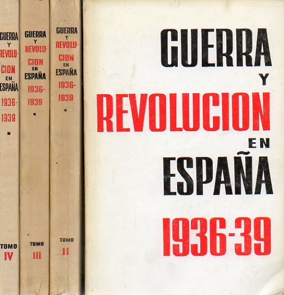 GUERRA Y REVOLUCIN EN ESPAA (1936-1939). Obra elaborada por una comisin presidida por Dolores Ibrruri e integrada por Manuel Azcrate, Luis Balagu