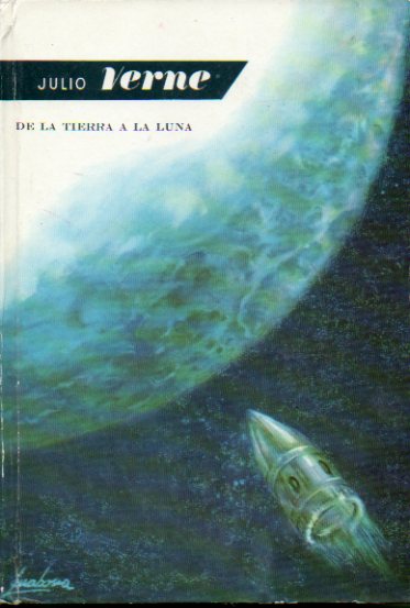 DE LA TIERRA A LA LUNA. Ilustraciones de E. Freixas.