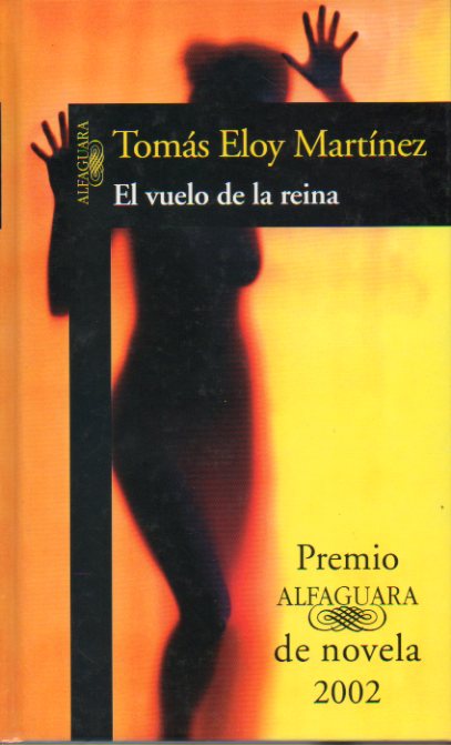 EL VUELO DE LA REINA. Premio Alfaguara de Novela 2002. 1 edicin.
