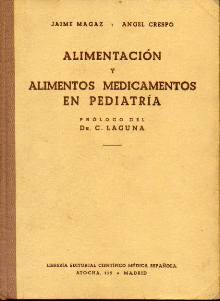 ALIMENTACIN Y ALIMENTOS MEDICAMENTOS EN PEDIATRA. Prlogo del Dr. C. Laguna.