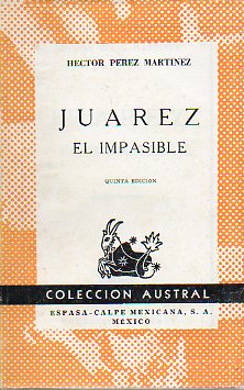 JUREZ EL IMPASIBLE. 3 ed.