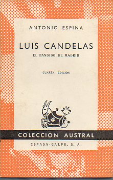 LUIS CANDELAS. El bandido de Madrid. 4 ed.
