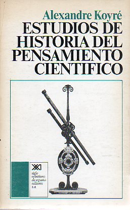ESTUDIOS DE HISTORIA DEL PENSAMIENTO CIENTFICO. 1 edicin en espaol.