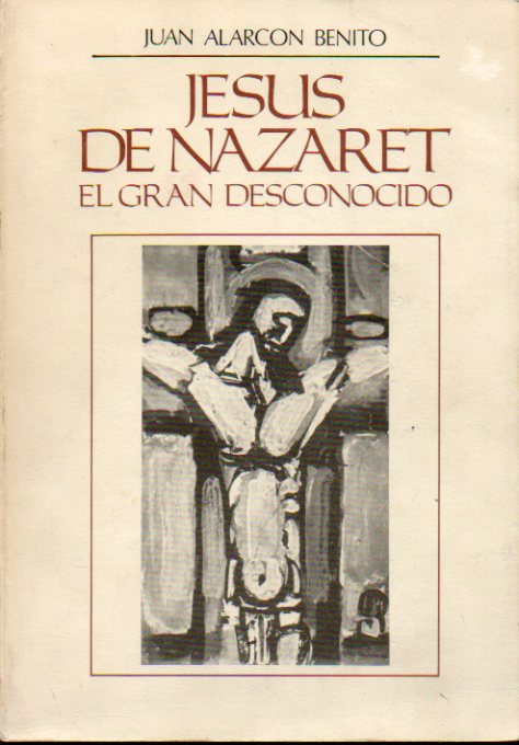 JESS DE NAZARETH, EL GRAN DESCONOCIDO.