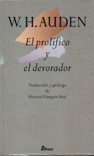 EL PROLFICO Y EL DEVORADOR. Traduccin y prlogo de Horacio Vzquez Rial.