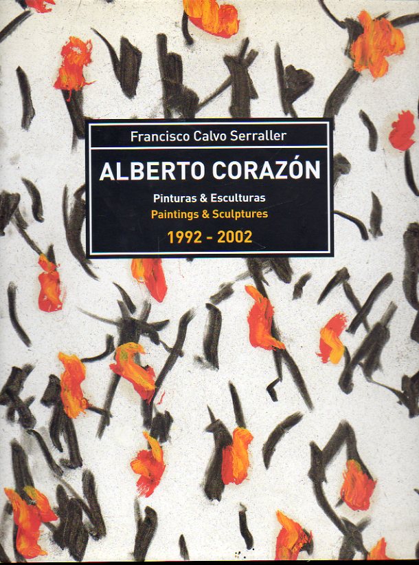 ALBERTO CORAZN. PINTURAS & ESCULTURAS / PAINTINGS & SCULPTURES. 1992-2002. Catlogo de la exposicin celebrada en la Sala Ams Salvador de Logroo, d