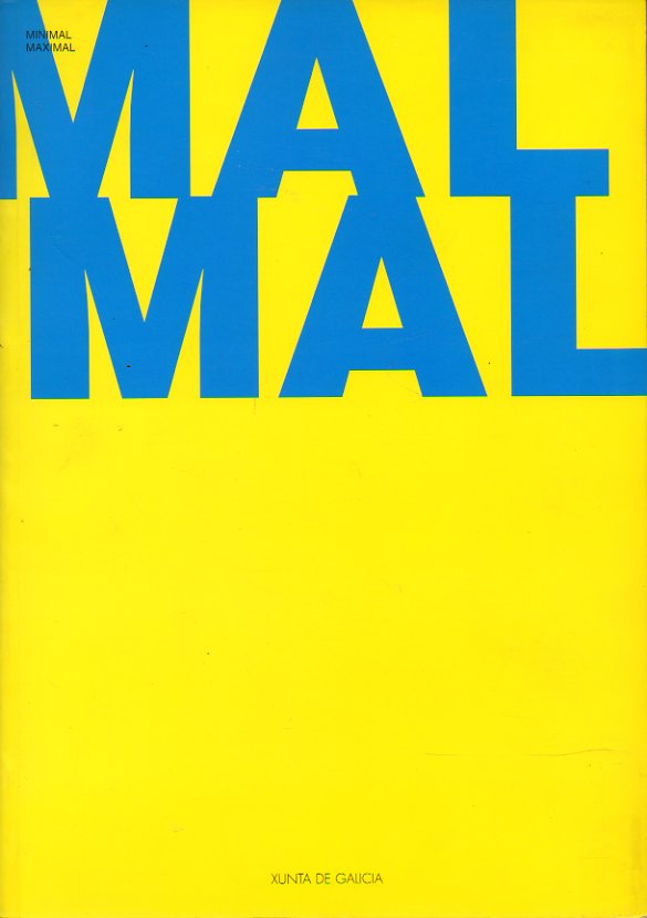 MINIMAL MAXIMAL. Catlago exposicin en el Centro Galego de Arte Contemporena, del 21 de Abril al 4 de Xullo de 1999.