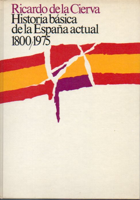 HISTORIA BSICA DE LA ESPAA ACTUAL (1800-1975). 4 ed.