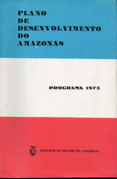 PLANO DO DESENVOLVIMENTO DO AMAZONAS. Programa 1975.