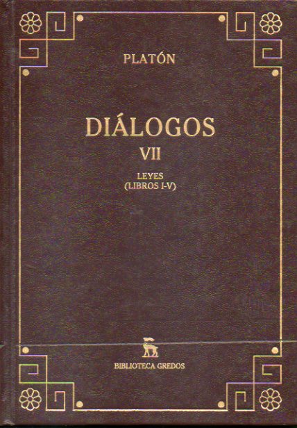 DILOGOS. Vol. VII. LEYES (LIBROS I-V). Introduccin, traduccin y notas de Francisco Lisi.
