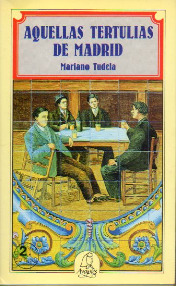 AQUELLAS TERTULIAS DE MADRID. 3 ed.