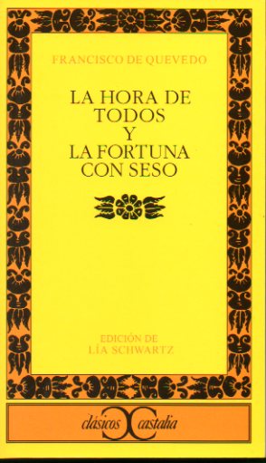 LA HORA DE TODOS Y LA FORTUNA CON SESO. Edicin, introduccin y notas de La Schwartz.