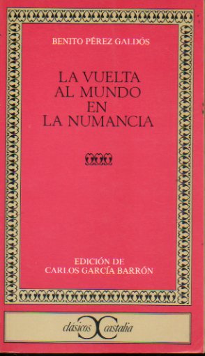 LA VUELTA AL MUNDO EN LA NUMANCIA. Edicin, introduccin y notas de Carlos Garca Barrn.