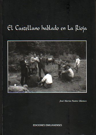 EL CASTELLANO HABLADO EN LA RIOJA. 1 reimpr.
