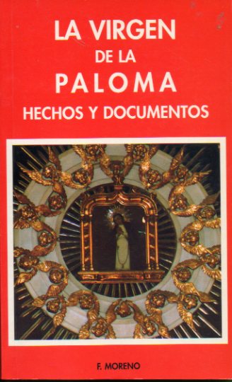 LA VIRGEN DE LA PALOMA. HECHOS Y DOCUMENTOS. 3 ed.