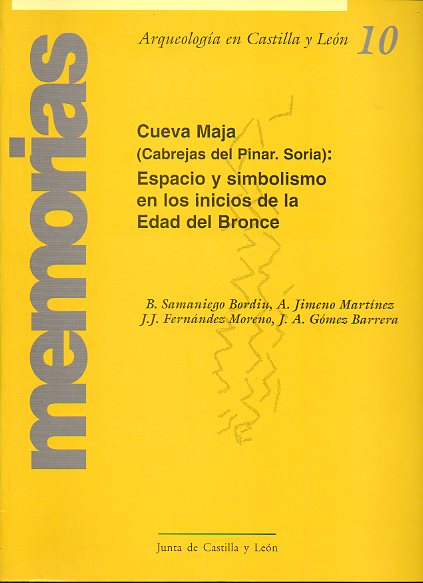 CUEVA MAJA (CABREJAS DEL PINAR, SORIA): ESPACIO Y SIMBOLISMO EN LOS INICIOS DE LA EDAD DEL BRONCE.
