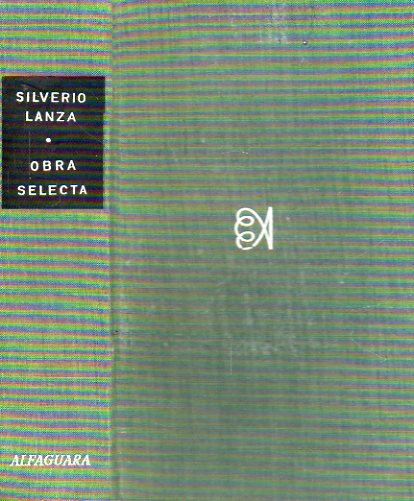 OBRA SELECTA. Seleccin y estudio preliminar de Luis S. Granjel. Contiene: Retrato de Silverio Lanza; La rendicin de Santiago (Novela); Relatos; Frag