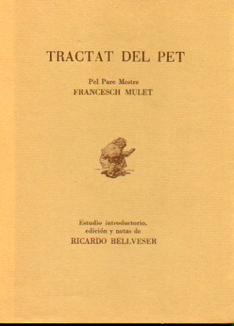 TRACTAT DEL PET. Pel Pare Mestre... Estudio introductorio, edicin y notas de Ricardo Bellveser. Edicin de 1.000 ejemplares.