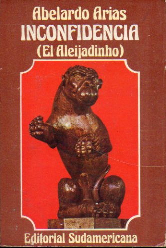 INCONFIDENCIA ( EL ALEIJADINHO). 1 edicin.