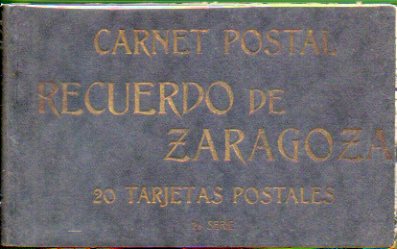 RECUERDO DE ZARAGOZA. 2 Serie. Carnet Postal. 20 Tarjetas Postales. Conserva 19, una suelta.