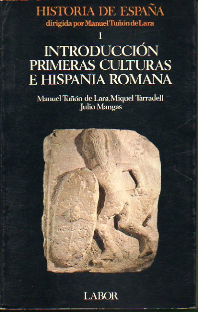 HISTORIA DE ESPAA. Dirigida por Manuel Tun de Lara. Vol. 1. INTRODUCCIN. PRIMERAS CULTURAS E HISPANIA ROMANA. 1 edicin.