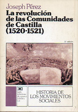 LA REVOLUCIN DE LAS COMUNIDADES DE CASTILLA (1520-1521). 3 ed.