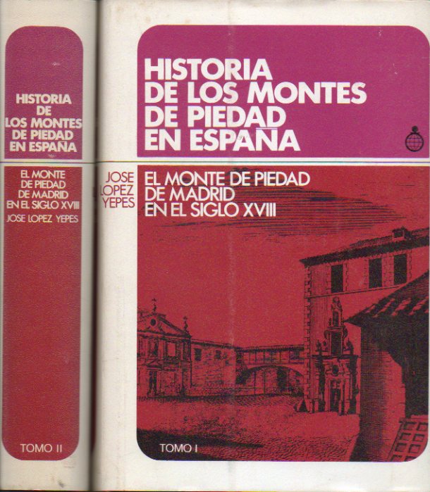 HISTORIA DE LOS MONTES DE PIEDAD DE ESPAA. EL MONTE PIEDAD DE MADRID EN EL SIGLO XVIII. II Tomos. Prlogo de Antonio Rumeu Armas.