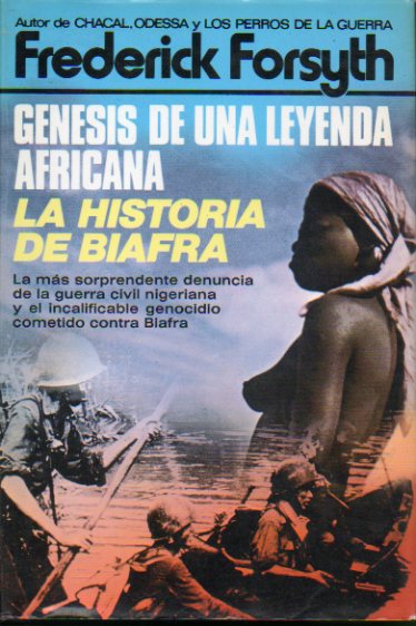 GNESIS DE UNA LEYENDA AFRICANA: LA HISTORIA DE BIAFRA. 1 edicin espaola.