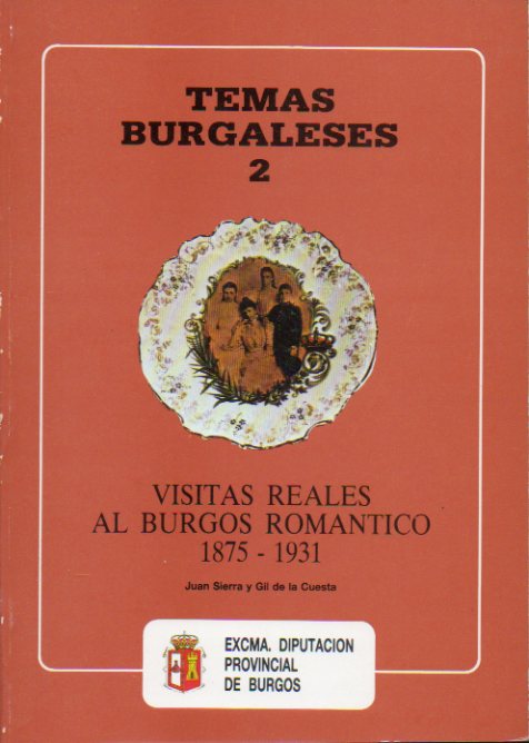 VISITAS REALES AL BURGOS ROMNTICO (1875-1931).