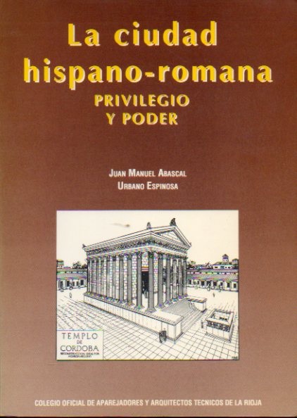 LA CIUDAD HISPANO-ROMANA: PRIVILEGIO Y PODER. Prlogo de Julio Caro Baroja. 1 edicin.