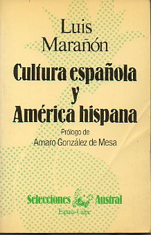 CULTURA ESPAOLA Y AMRICA HISPANA. Prlogo de Amaro Gonzlez de Mesa.