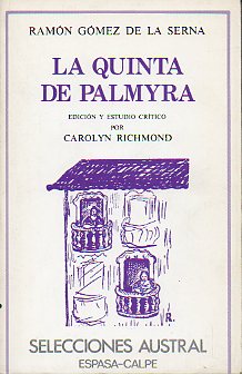 LA QUINTA DE PALMYRA. Edicin y estudio crtico (Una sinfona portuguesa ramoniana) por Carolyn Richmond.