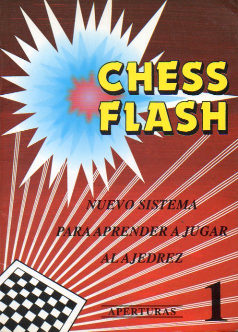 CHESS FLASH. Nuevo sistema para jugar al ajedrez. 1. APERTURAS.