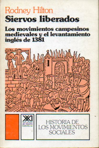 SIERVOS LIBERADOS. LOS MOVIMIENTOS CAMPESINOS MEDIEVALES Y EL LEVANTAMIENTO INGLS DE 1381. 3 ed.