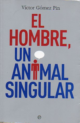 EL HOMBRE, UN ANIMAL SINGULAR.