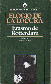 ELOGIO DE LA LOCURA. Edicin de Teresa Suero.