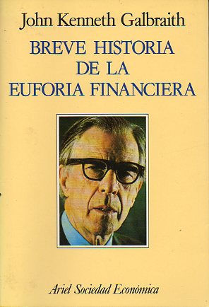 BREVE HISTORIA DE LA EUFORIA FINANCIERA. 1 edicin espaola.