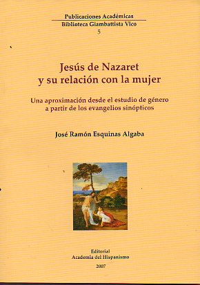 JESS DE NAZARETH Y SU RELACIN CON LA MUJER. Una aproximacin desde el estudio de gnero a partir de los evangelios sinpticos.
